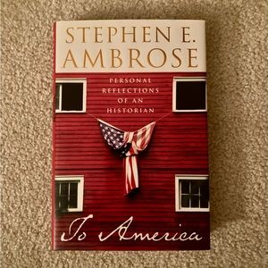 “To America: Personal Reflections” by S. Ambrose
